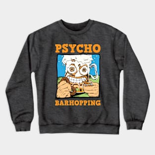 Psycho Barhopping Crewneck Sweatshirt